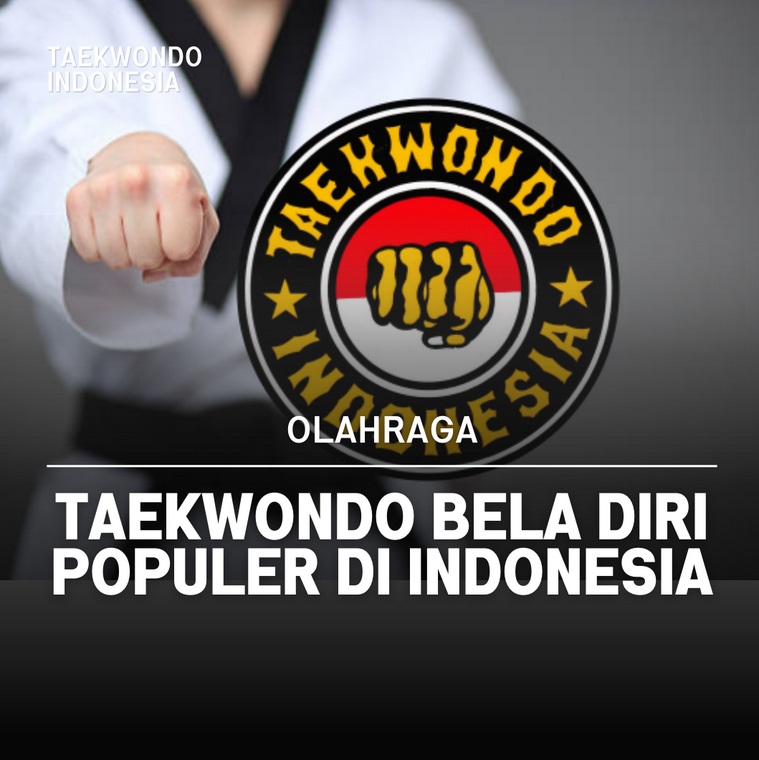 Taekwondo bela diri populer di Indonesia Taekwondo Indonesia Dojang mtcmojokerto